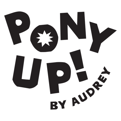 Pony Up! By Audrey