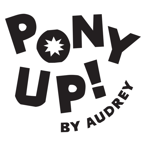 Pony Up! By Audrey