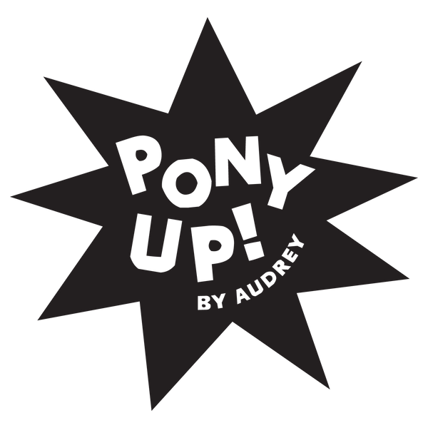 Pony Up! By Audrey